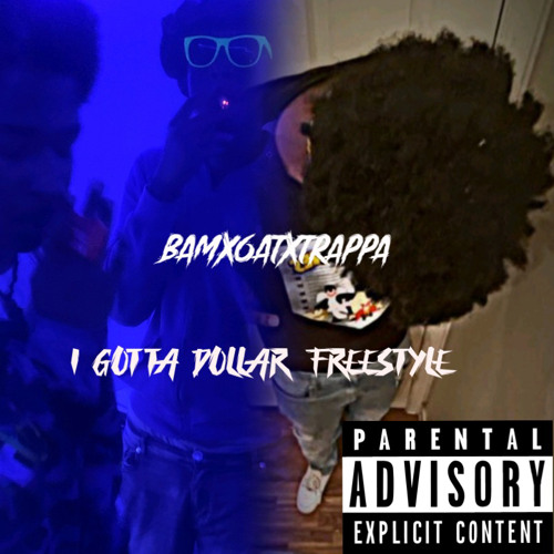 BamX6atXTrappa (I Gotta Dollar Freestyle)