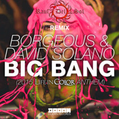 Borgeous & David Solano - Big Bang Anthem (DJ Raul Del Sol Remix)