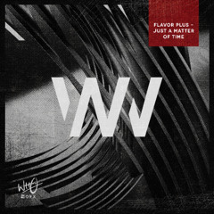 Flavor Plus - Just A Matter Of Time [Wh0 Worx]