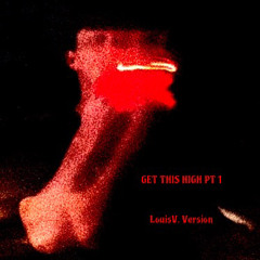 GET THIS HIGH PT.1 - LouisV.777 Remix