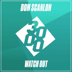 Dom Scanlon - Watch Out