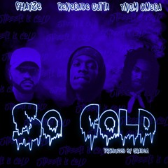 So Cold - Fhayze, Renegade Gutta, & YNGM Omega(prod. by GradeA)