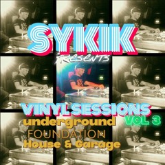 SYKIK- VINYL SESSIONS VOL 3 UNDERGROUND FOUNDATION HOUSE & GARAGE!!
