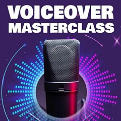 READ EPUB ✏️ Voiceover Masterclass: The #1 Book to Help You Succeed in Starting and G