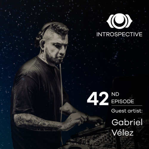 INTROSPECTIVE episode 042 - Gabriel Vélez