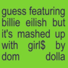 Guess girl$ (COASTR. EDIT) - Charli XCX & Billie Eilish vs. Dom Dolla [CLICK BUY for FREE DOWNLOAD]