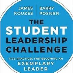 $PDF$/READ⚡ The Student Leadership Challenge: Five Practices for Becoming an Exemplary Leader (