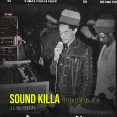 Brother Culture - Sound Killa (Ed Solo Remix)
