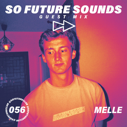 So Future Sounds 056: Melle (Guest Mix)