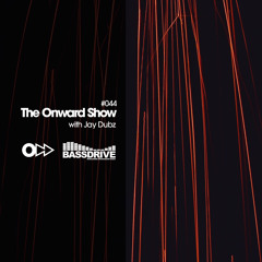 The Onward Show 044 with Jay Dubz on Bassdrive.com