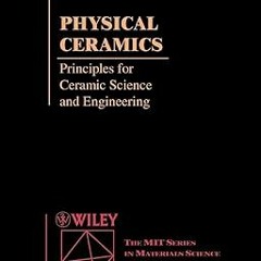 ^Pdf^ Physical Ceramics: Principles for Ceramic Science and Engineering