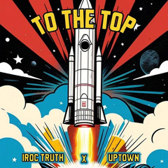 To The Top (feat. Uptown)