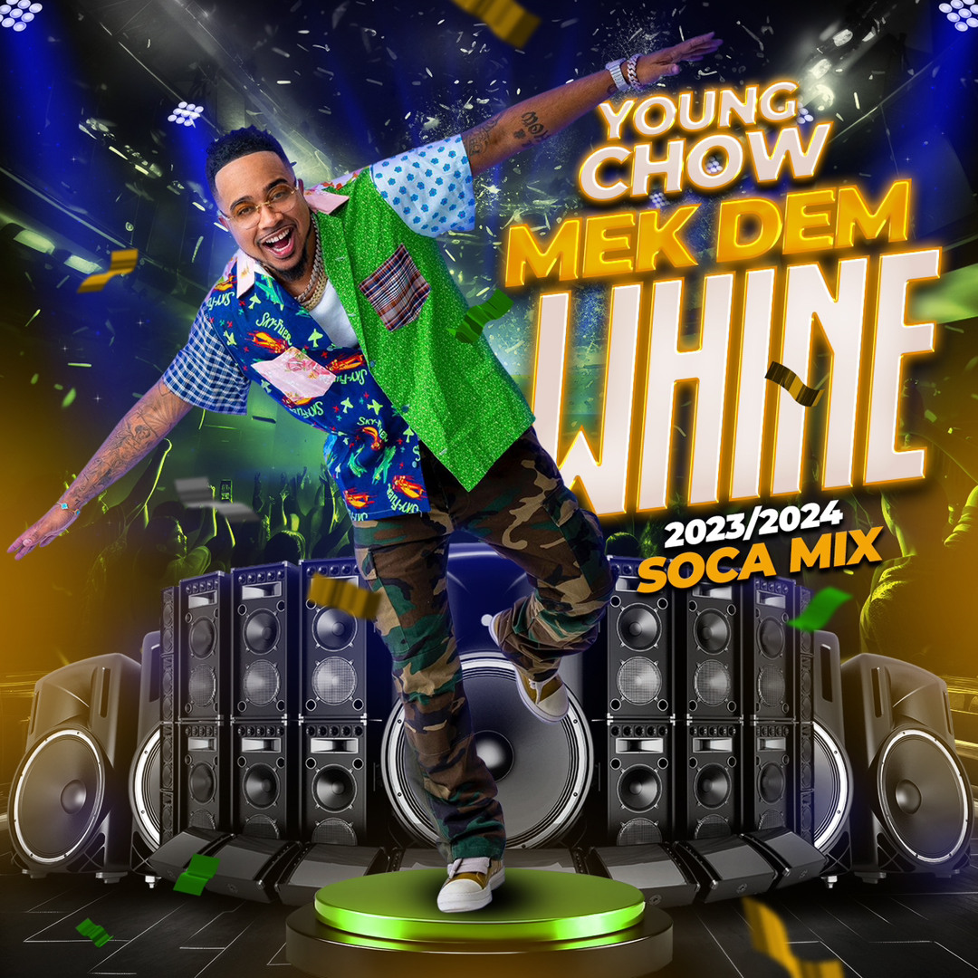Stream “Young Chow Mek Dem Whine” 2023/24 Soca Mix by DJ YOUNG CHOW ...