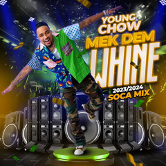 “Young Chow Mek Dem Whine” 2023/24 Soca Mix