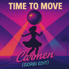 Carmen - Time to Move (Gorbi Edit)