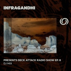 INFRAGANDHI presents Deck Attack Radio Show Ep. 87 | 23/05/2024