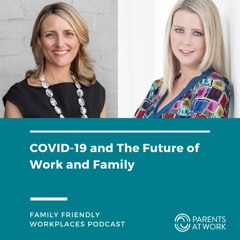 COVID-19 and The Future Of Work And Family - Join Kate Jenkins, Sarah McCann, KPMG, Baker McKenzie