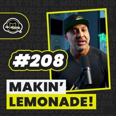 Episode 208 - MAKIN’ LEMONADE!