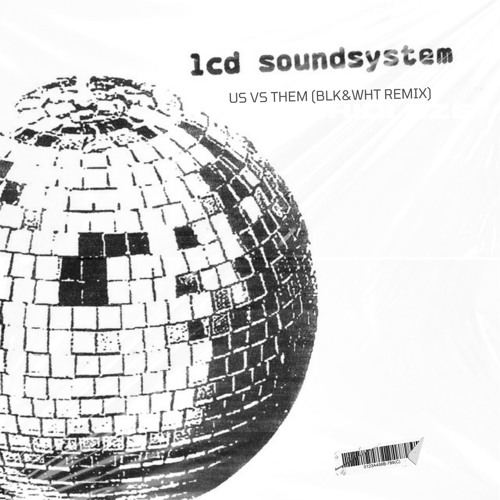 LCD Soundsystem- Us Vs Them (BLK&WHT REMIX)