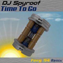 DJ Spyroof - Time To Go (Ferg 94 Remix)