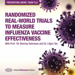 Preventing More Than Flu - Episode 3:  Randomized Real-world Trials To Measure Vaccine Effectiveness