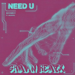 Moonboy - Need U (shman Remix)