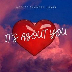 MCC ft. Shadday Lumin - It's About You