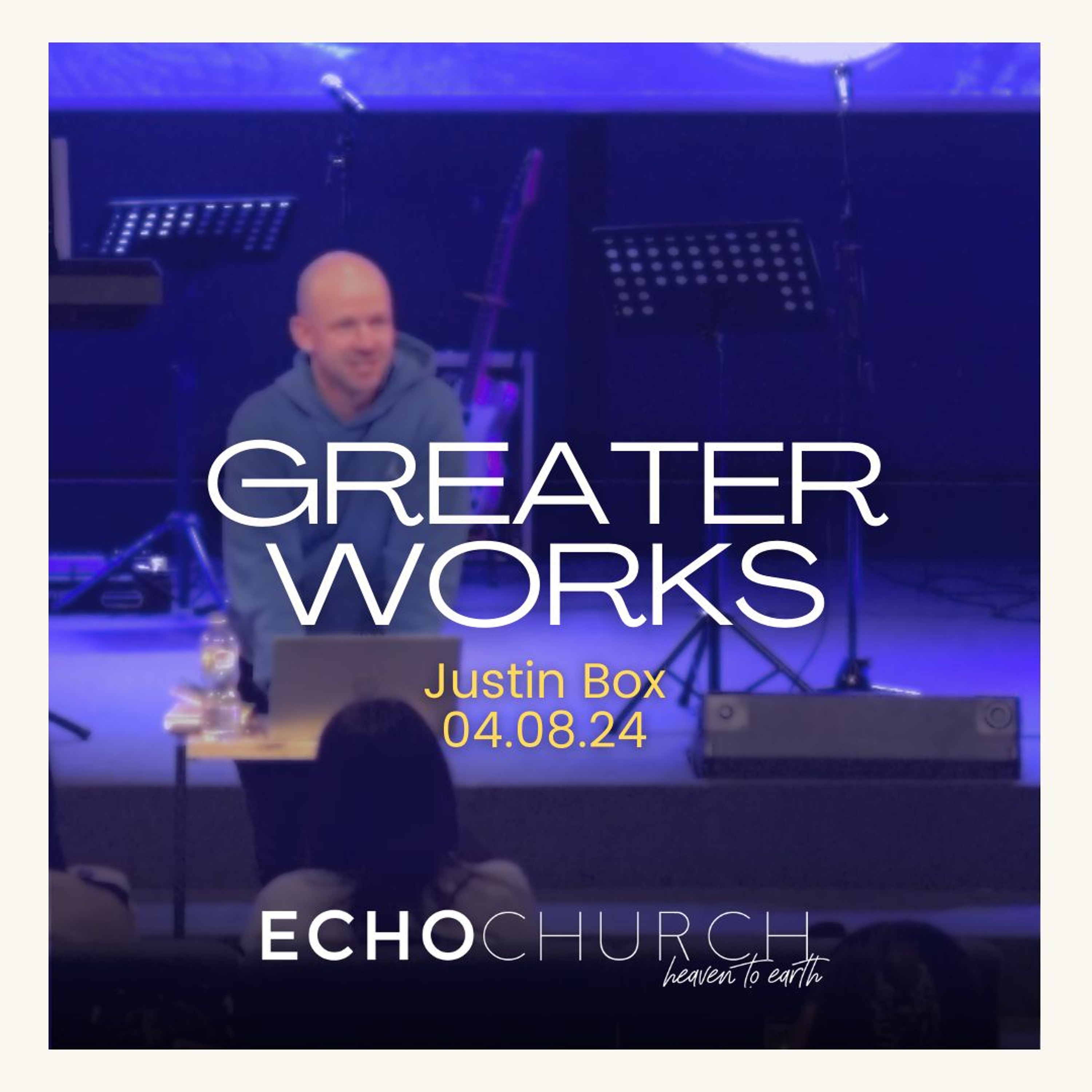 Greater Works. Justin Box / 04.08.24