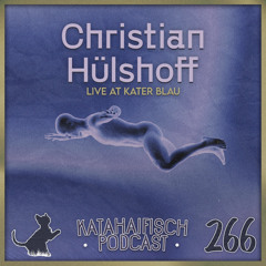 KataHaifisch Podcast 266 - Christian Hülshoff [Live Set at Kater Blau]