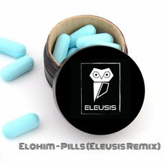 Elohim - Pills (Eleusis Remix)