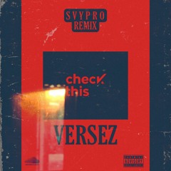 VERSEZ - Check This ( SVYPRO REMIX )