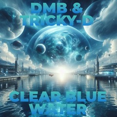 DMB & Tricky-D - Clear Blue Water
