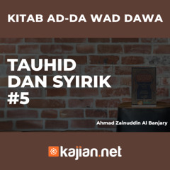 TAUHID DAN SYIRIK#5- Ustadz Ahmad Zainuddin Al Banjary
