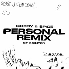 Gorby & Sp!ce - Personal Remix (by Kainted)