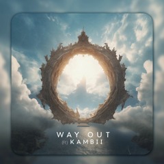 Way Out (Ft. Kambii)