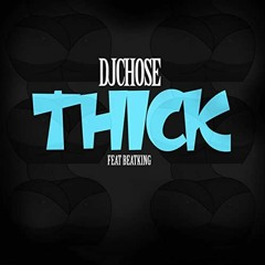 DJ Chose THICK ft BEATKING