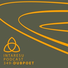 Intaresu Podcast 349 - Dubpoet