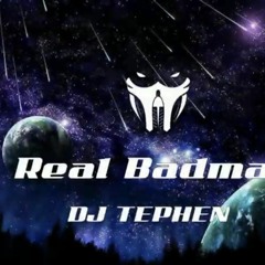 DJ TEPHEN - Real Badman (2022°)