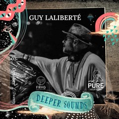 Guy Laliberté : Deeper Sounds / Pure Ibiza Radio - 03.10.20