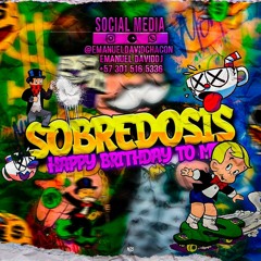 SOBREDOSIS 💊HAPPY BRITHDAY TO ME EMANUEL DAVIDJ🧙🏻‍♂️🎰