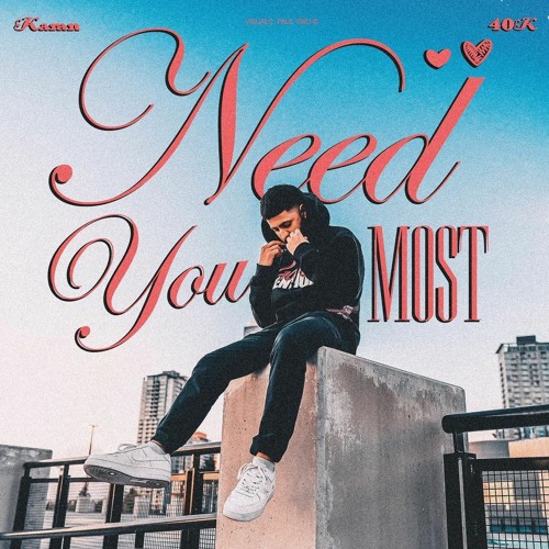 NEED YOU MOST
