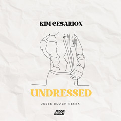 Kim Cesarion - UNDRESSED (Jesse Bloch Remix)