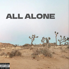 All alone  (Prod By: Inc. CVRNVTE x E4ST)