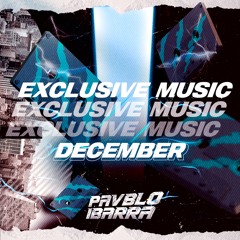 EXCLUSIVE MUSIC - DECEMBER (PAVBLO IBARRA)