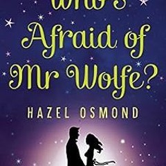 ( B9n ) Who's Afraid of Mr Wolfe?: The perfect romantic comedy for summer 2018 by Hazel Osmond (