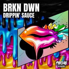 BRKN DWN - Drippin' Sauce (Original Mix)