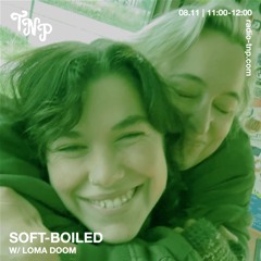 soft-boiled w/ KAT & Loma Doom @ Radio TNP 08.11.2024