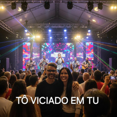 TÔ VICIADO EM TU