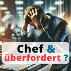 Überforderter Chef? Wenn Führung zur Belastung wird - Tipps