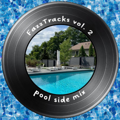 FazzTracks - Vol. 2 - Poolside Mix